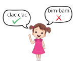 Je sais dire si les syllabes sont identiques à l’oral: Clac/Clac. Bim/Bam